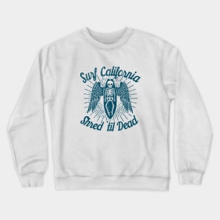 Surf California - Shred 'til Dead (Blue) Crewneck Sweatshirt